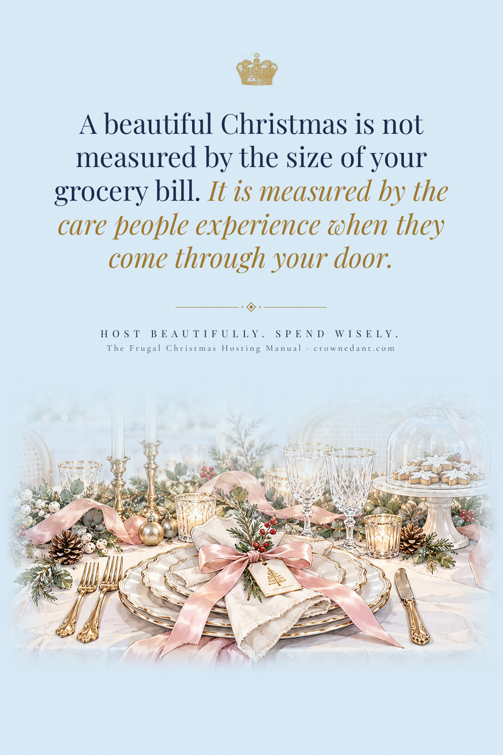 Host Beautifully. Spend Wisely.  The Frugal Christmas Hosting Manual. Elegant Christmas entertaining without the expensive price tag.
